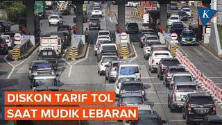 Daftar Diskon Tarif Tol Saat Mudik Lebaran Simak Waktunya