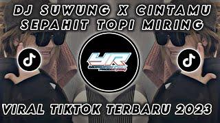 DJ SUWUNG X CINTAMU SEPAHIT TOPI MIRING  VIRAL TIKTOK TERBARU 2023  Yordan Remix Scr 