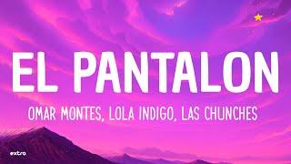 Omar Montes Lola Indigo Las Chunches - EL PANTALON