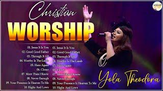 Yola Theodora and Praise Songs Playlist  Yola Theodoras Best Worship and Praise Songs