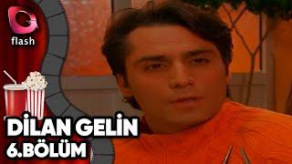 Dilan Gelin 6.Bölüm - Flash Tv Dizi