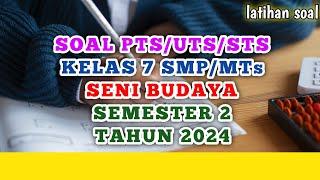 Soal PTSUTSSTS SENI BUDAYA Kelas 7 SMPMTs Semester 2 Tahun 2024 prediksi