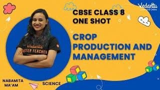 Crop Production and Management  Class 8  Nabamita Maam  Vedantu Young Wonders