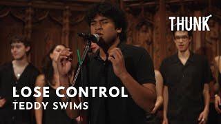 Lose Control Teddy Swims - THUNK a cappella