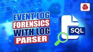 Event Log Forensics with Log Parser