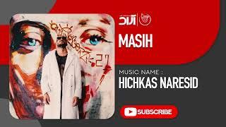 Masih - Hichkas Naresid  مسیح - هیچکس نرسید 