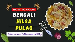 Bengali Hilsa Pulao A Must-Try Fish and Rice Dish ইলিশ পোলাও তৈরির সহজ রেসিপি