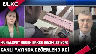 Muhalefet Neden Erken Seçim İstiyor? Canlı Yayında Değerlendirdi