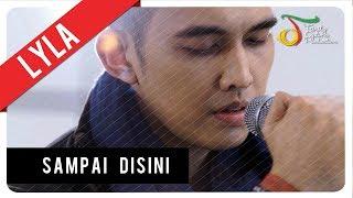 Lyla - Sampai Disini  Official Video Clip