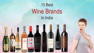 10 Best Wine Brands In India  Popular Wine In India With Price