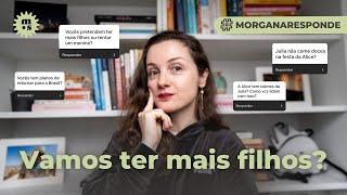 Pretendem ter mais filhos ou tentar menino? Tem planos de morar no Brasil? Respondendo perguntas