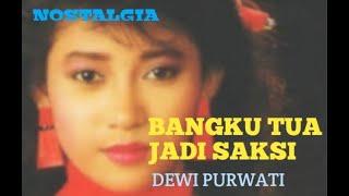 LAGU KENANGAN...BANGKU TUA JADI SAKSI By Dewi Purwati Lirik