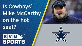 Should Cowboys Mike McCarthy be on the HOT SEAT?