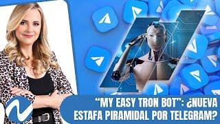 My Easy Tron Bot ¿Nueva estafa piramidal por Telegram?  Nuria Piera