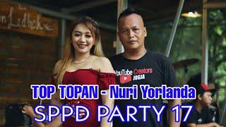 Top Topan  Nuri Yorlanda  SPPD PARTY 17