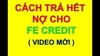 Cách gọi điện trực tiếp cho tổng đài FE CREDIT để trả hết nợ  Cách trả hết nợ cho FE CREDIT dễ dàng