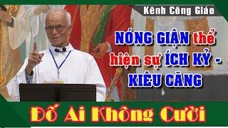 NÓNG GIẬN thể hiện sự ÍCH KỶ -KIÊU CĂNG Bài giảng CƯỜI TÉ GHẾ của Lm Micae Phạm Quang Hồng