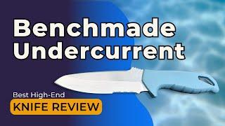 Benchmade Undercurrent Dive Knife Review 2024 Best High-End Knife