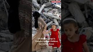 #watch UN Report Shocking Surge in Violence Against Children in Conflict Zones #un #report