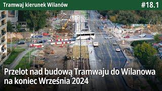 #18.1 Przelot nad budową Tramwaju do Wilanowa na koniec Września 2024 - Tramwaj kierunek Wilanów