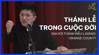 THÁNH LỄ TRONG CUỘC ĐỜI - Đại Hội Thánh Mẫu Lavang  Lm. Đaminh Giuse Nguyễn Thiết Thắng