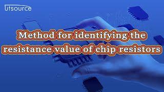 Method for identifying the resistance value of chip resistors-Utsource