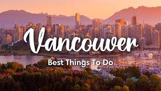 VANCOUVER BC CANADA 2023  12 Awesome Things To Do In & Around Vancouver + Travel Tips