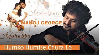 Mohabbatein  Humko Humise Chura Lo  ManojGeorge VIOLIN 2020 Jatin Lalit Music