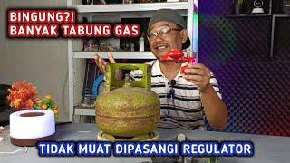 Penyebab BANYAK Tabung Gas Tidak Muat Dipasangi Regulator Gas