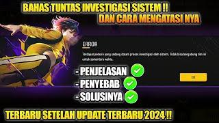 TERBARU SETELAH UPDATE‼️Cara Mengatasi Investigasi Di FFSolusi Akun Tidak Bisa Main & Invite Teman