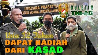 Usia 52 Tahun Dapat Hadiah Dari Kasad  BULETIN TNI AD