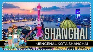 Ep.142  SHANGHAI - Mengenal Kota Shanghai