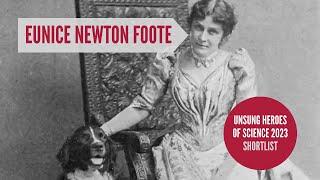 Eunice Newton Foote- Unsung Heroes of Science