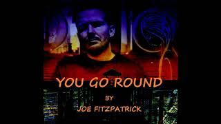 Joe Fitzpatrick- You go round