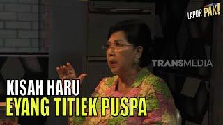 Mengharukan Titiek Puspa Ungkap Kisah di Balik Lagu Kupu-Kupu Malam  LAPOR PAK 230822 Part5