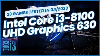 Intel Core i3-8100 \ UHD Graphics 630 \ 23 GAMES TESTED IN 042023 8GB Dual-Channel RAM