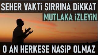 Seher Vakti Allahuteala Kullarına Böyle Seslenir..O Sesi Duymak İster misin?