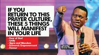 IF YOU RETURN TO THIS PRAYER CULTURE THESE 5 THINGS WILL MANIFEST IN YOUR LIFE APOSTLE AROME OSAYI