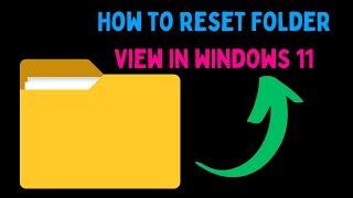 How to Reset Folder View in Windows 11