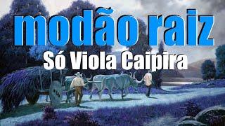 O Som Da Roça + De 01 Hora De VIOLA CAIPIRA Pra Matar A Saudade  - Viola CaipiraSertanejo Raiz