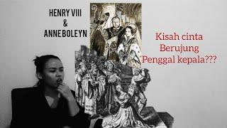 Henry VIII & Anne Boleyn kisah cinta berakhir tragis