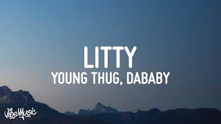 Young Thug & Young Stoner Life - Litty Lyrics ft. DaBaby