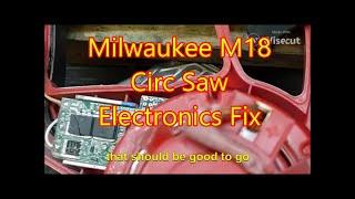 How to Fix Milwaukee 6 -12  Circular Saw - Model 2630-20 Electronics Fix