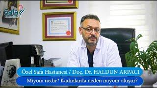 Doç.Dr.Haldun ARPACI - Kadın Hastalıkları ve Doğum Uzmanı Jinekolog - Miyom Nedir?