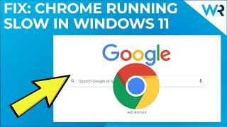 How to fix slow Chrome in Windows 11