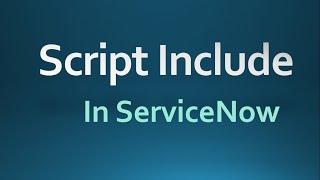 #Script Include in ServiceNow with Scenario  Types of Script Include with Examples #ServiceNow