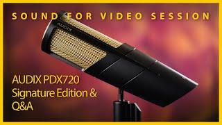 Sound for Video Session — AUDIX PDX720 Signature Edition & Q&A