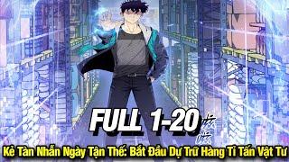 Full Chap 1-20  Kẻ Tàn Nhẫn Ngày Tận Thế Bắt Đầu Dự Trữ Hàng Tỉ Tấn Vật Tư  Review Truyện Tranh