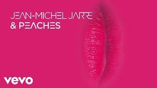 Jean-Michel Jarre Peaches - What You Want Lyric Video