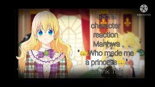 Gacha character reaction Manhwa Who made me a princess on Tik Tok 